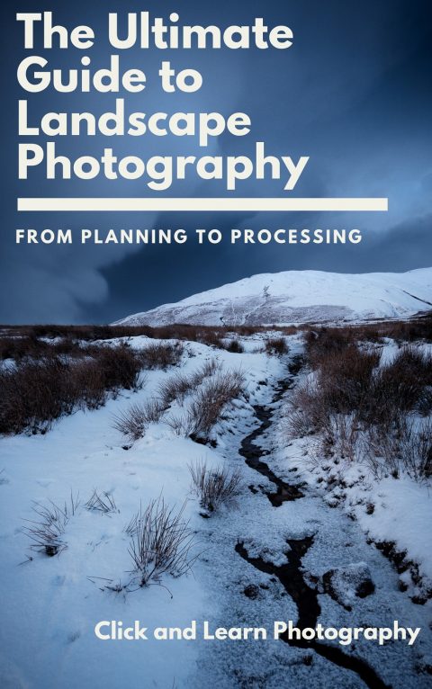 Ultimate Guide to Landscape Photography - From Planning to Processing  Click and Learn Photography